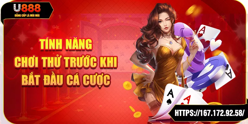 Tính năng chơi thử trước khi bắt đầu cá cược